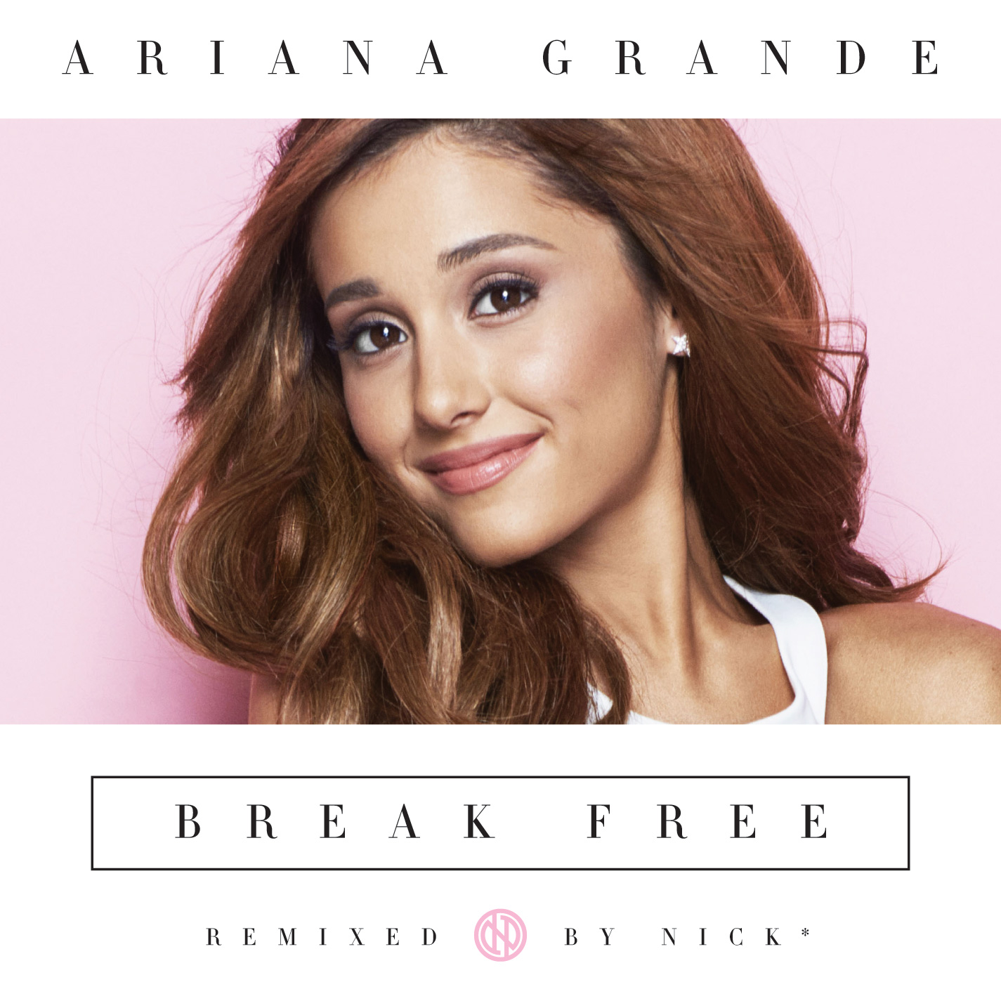 Ariana Grande - Break Free Nick* Remix